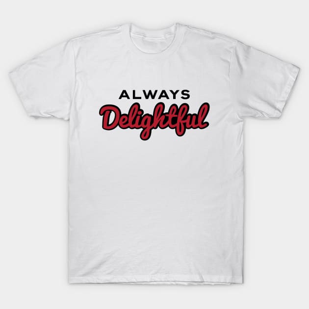 Always Delightful T-Shirt by wawann